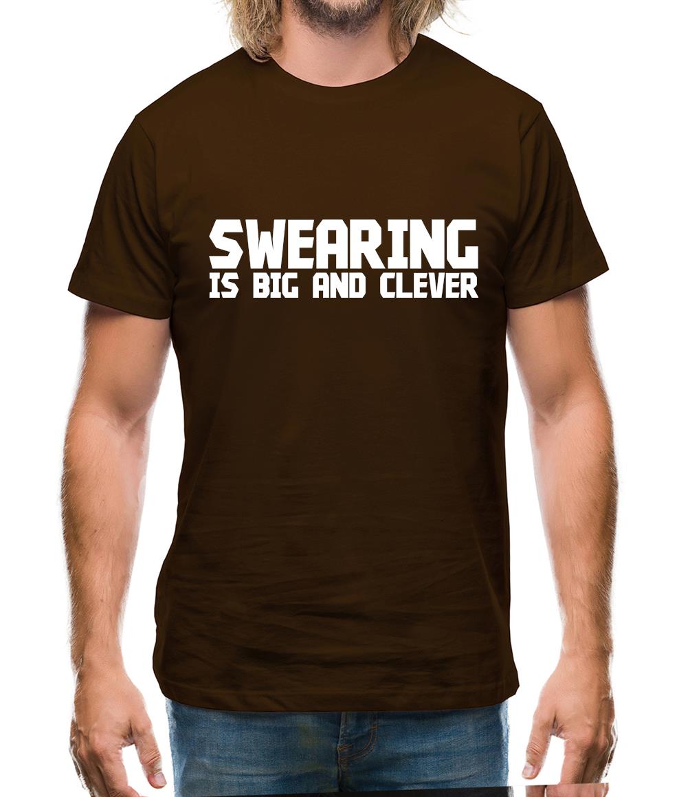 Swearing is big and clever Mens T-Shirt