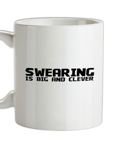 Swearing is big and clever Ceramic Mug