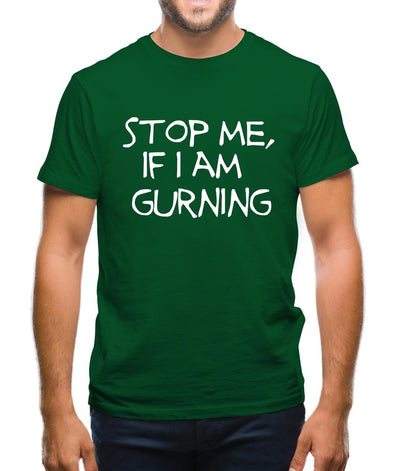 Stop me if i am gurning Mens T-Shirt