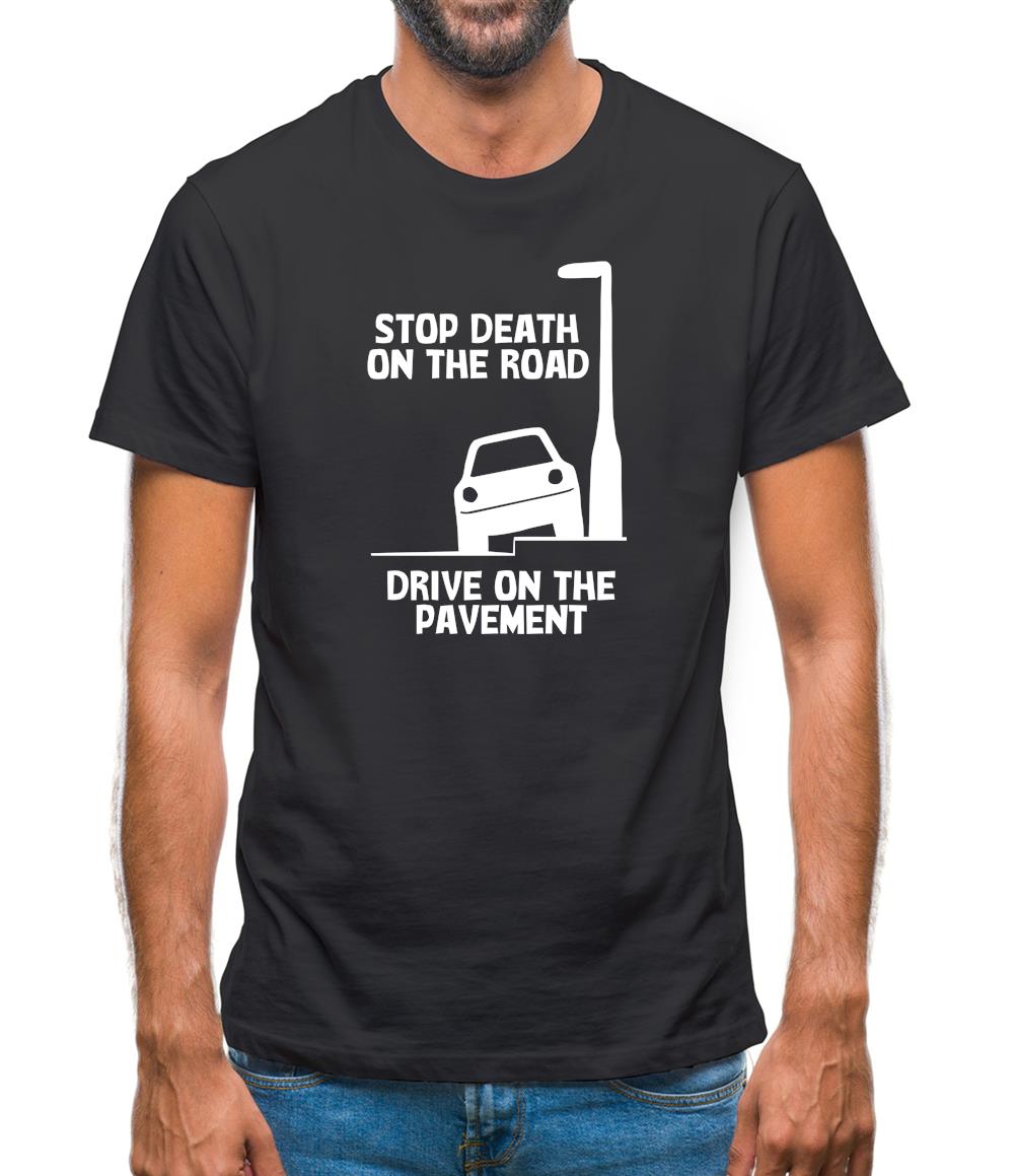 Stop death on the road, Drive on the pavement Mens T-Shirt