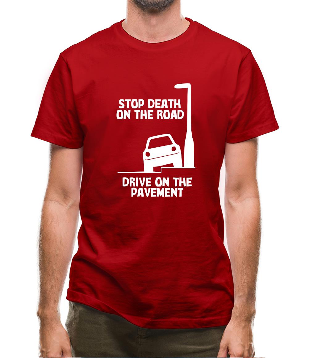Stop death on the road, Drive on the pavement Mens T-Shirt
