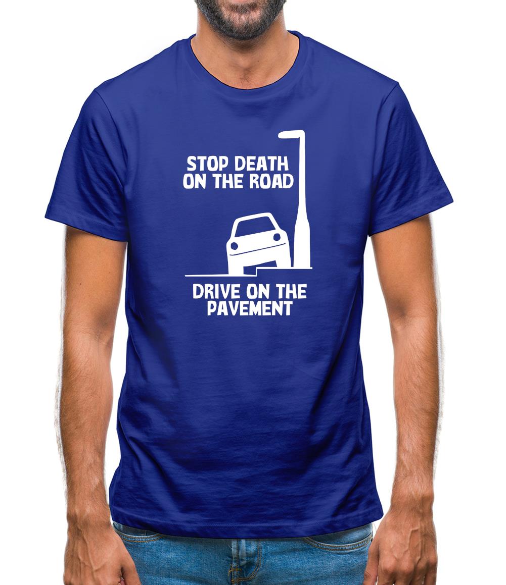 Stop death on the road, Drive on the pavement Mens T-Shirt