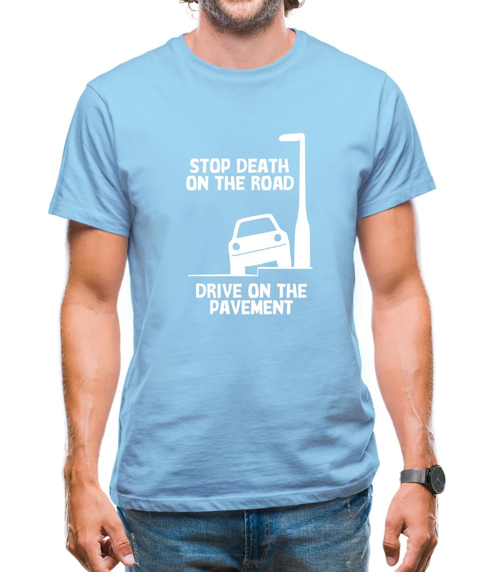 Stop death on the road, Drive on the pavement Mens T-Shirt