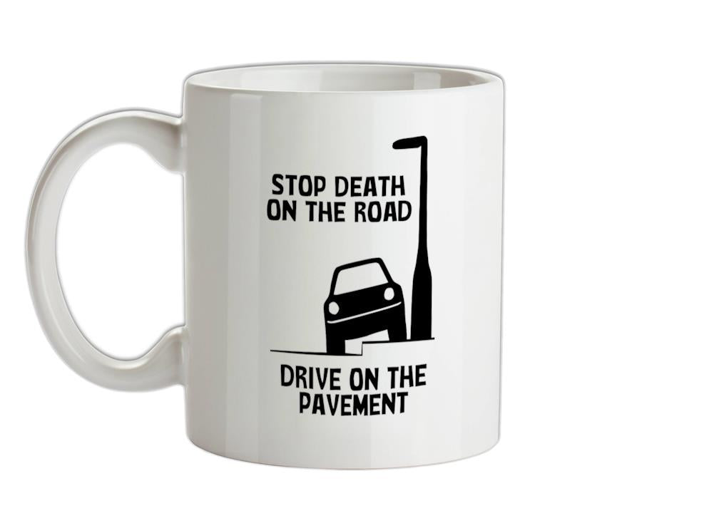 Stop death on the road, Drive on the pavement Ceramic Mug