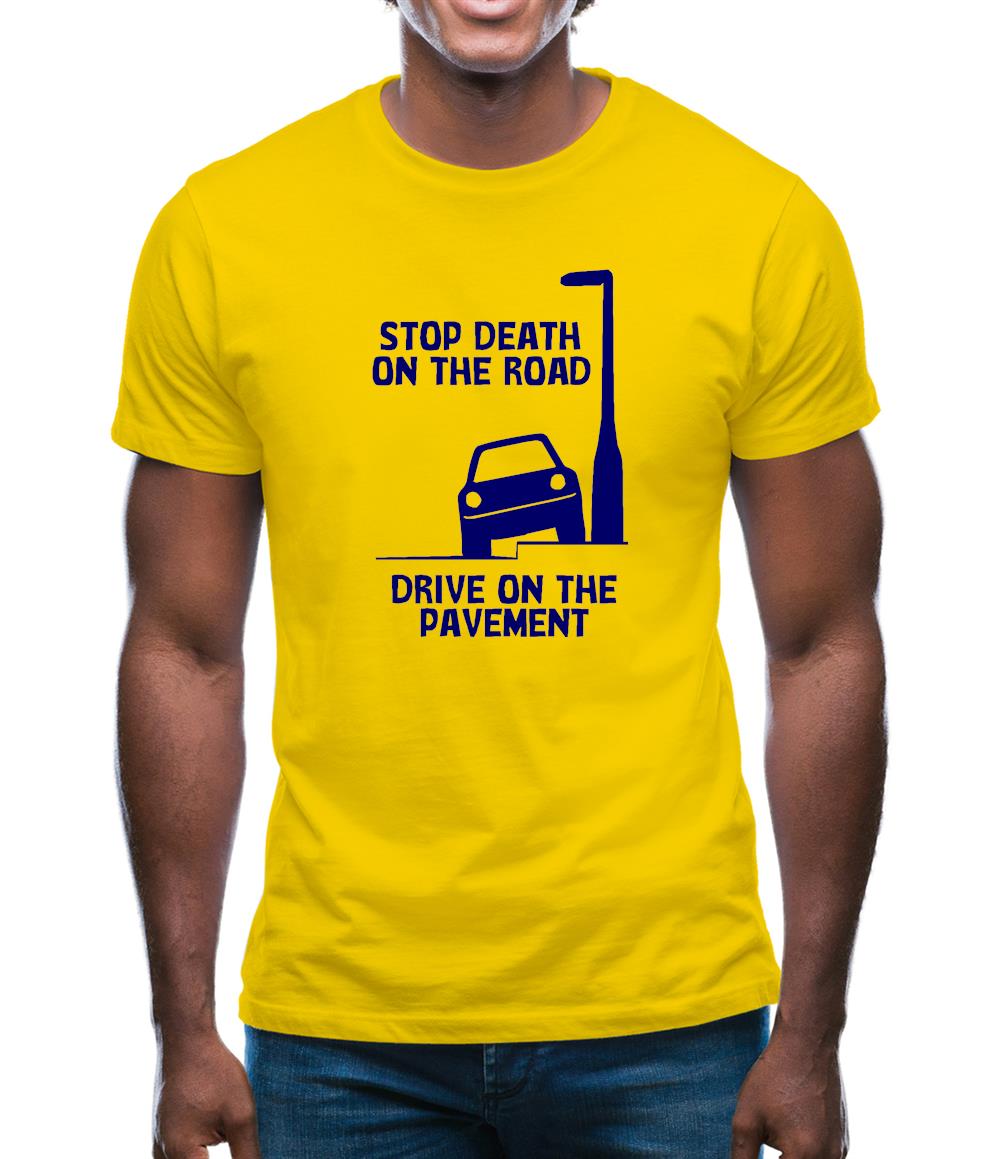 Stop death on the road, Drive on the pavement Mens T-Shirt