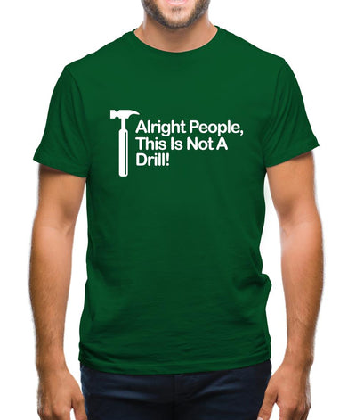 This Is Not A Drill Mens T-Shirt