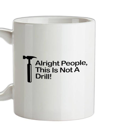 This Is Not A Drill Ceramic Mug