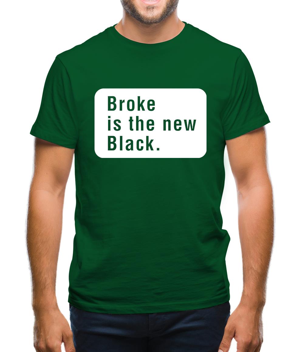 Broke Is The New Black Mens T-Shirt