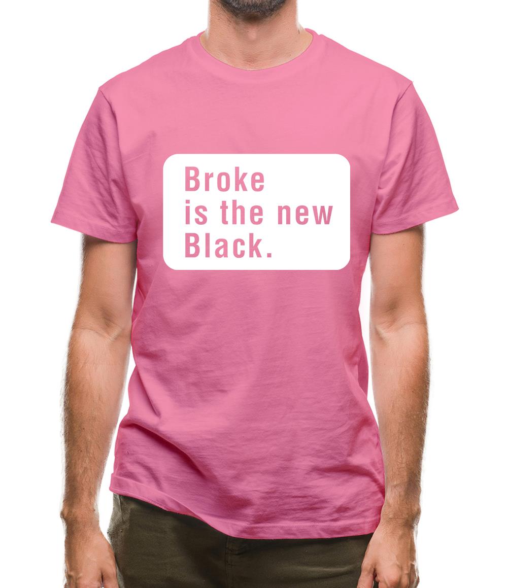 Broke Is The New Black Mens T-Shirt