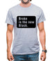 Broke Is The New Black Mens T-Shirt