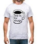 Tea Is For Mugs Mens T-Shirt