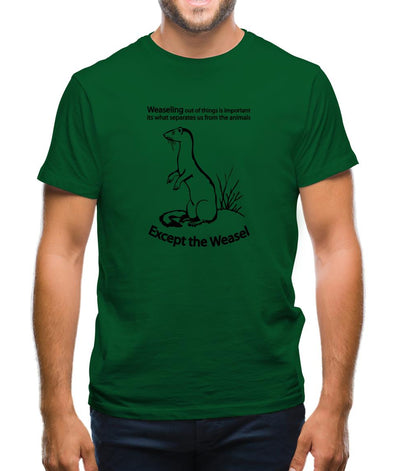 Weaseling Out Of Things Is Important Its What Separates Us From The Animals...Except The Weasel Mens T-Shirt