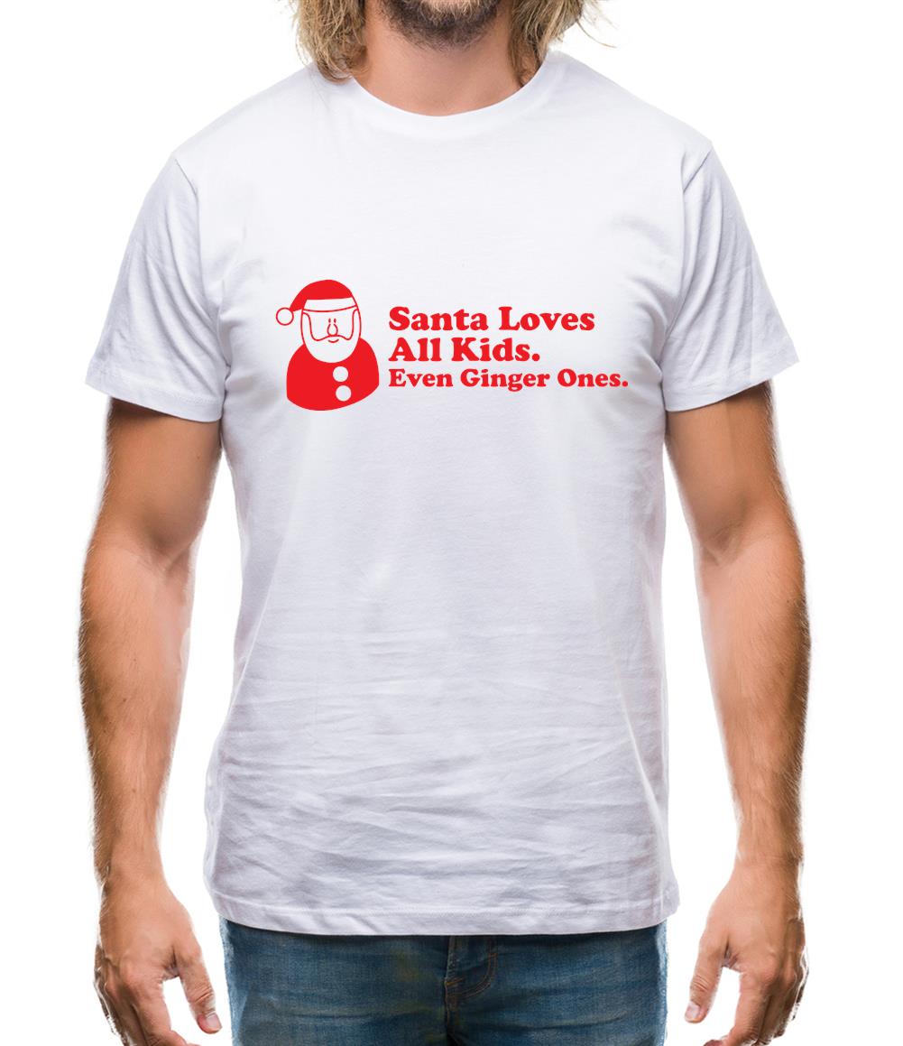 Santa Loves All Kids. Even Ginger Ones. Mens T-Shirt