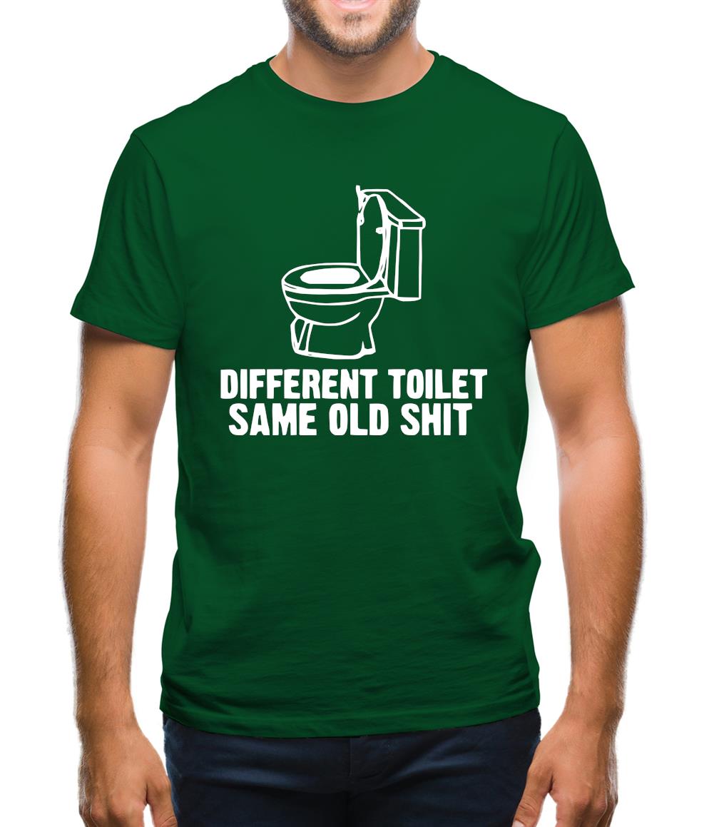 Different toilet, same old shit Mens T-Shirt