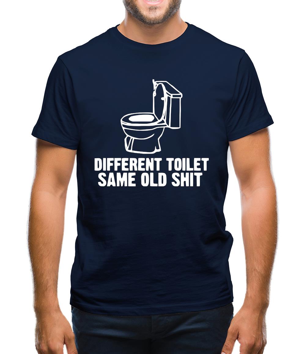 Different toilet, same old shit Mens T-Shirt
