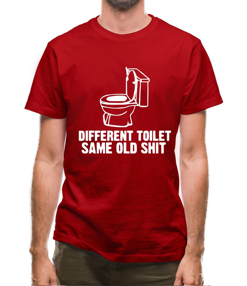 Different toilet, same old shit Mens T-Shirt