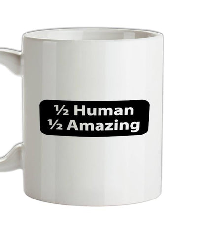 Half Human Half Amazing Ceramic Mug