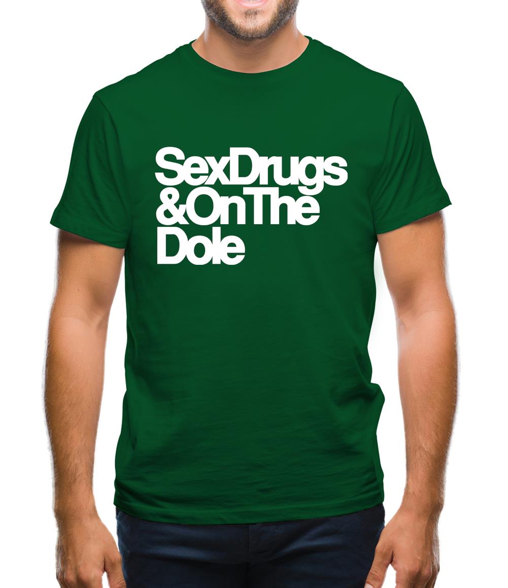 Sex Drugs & On The Dole Mens T-Shirt