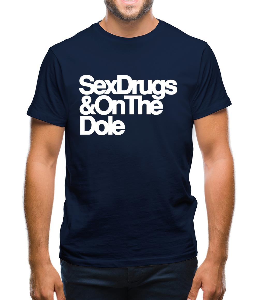 Sex Drugs & On The Dole Mens T-Shirt