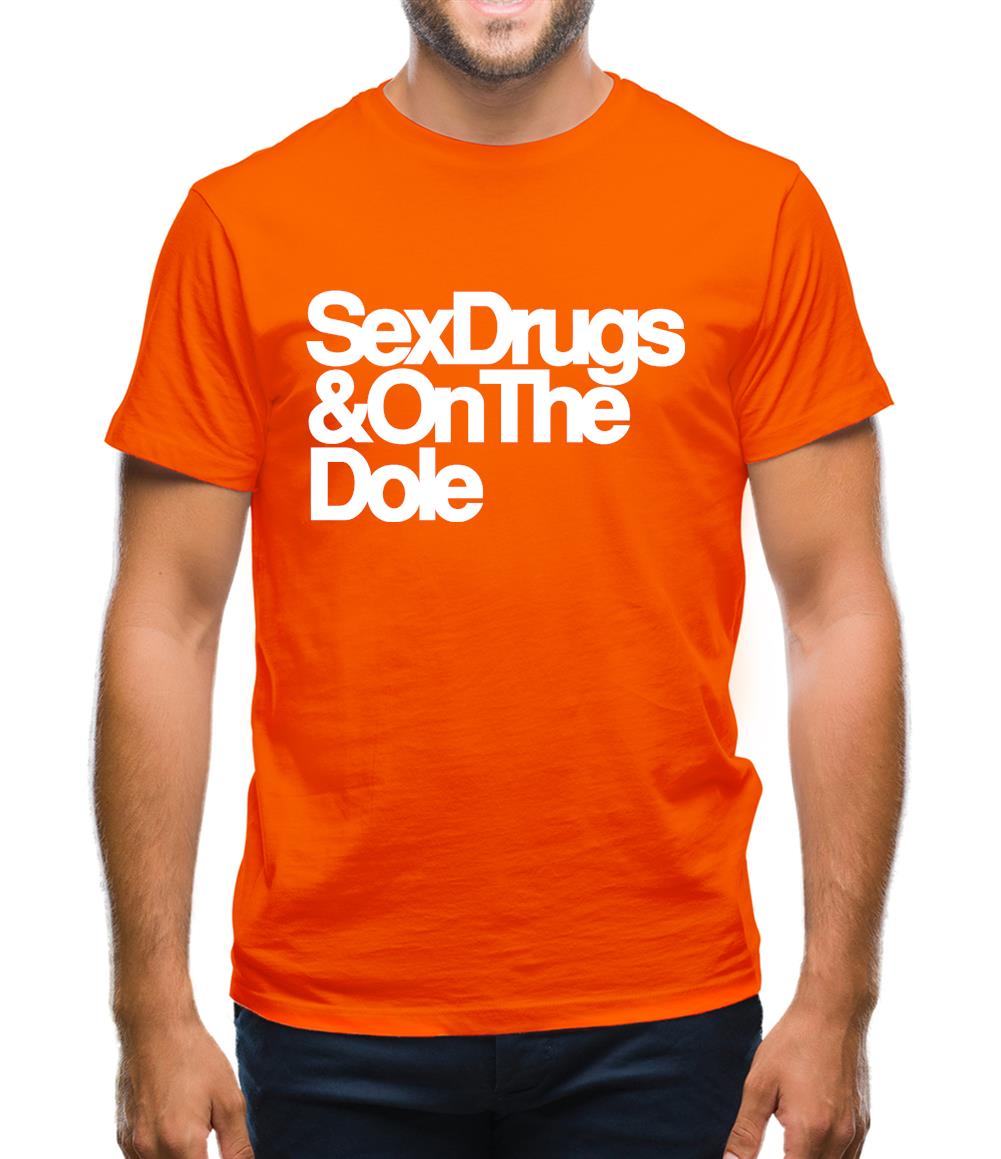Sex Drugs & On The Dole Mens T-Shirt