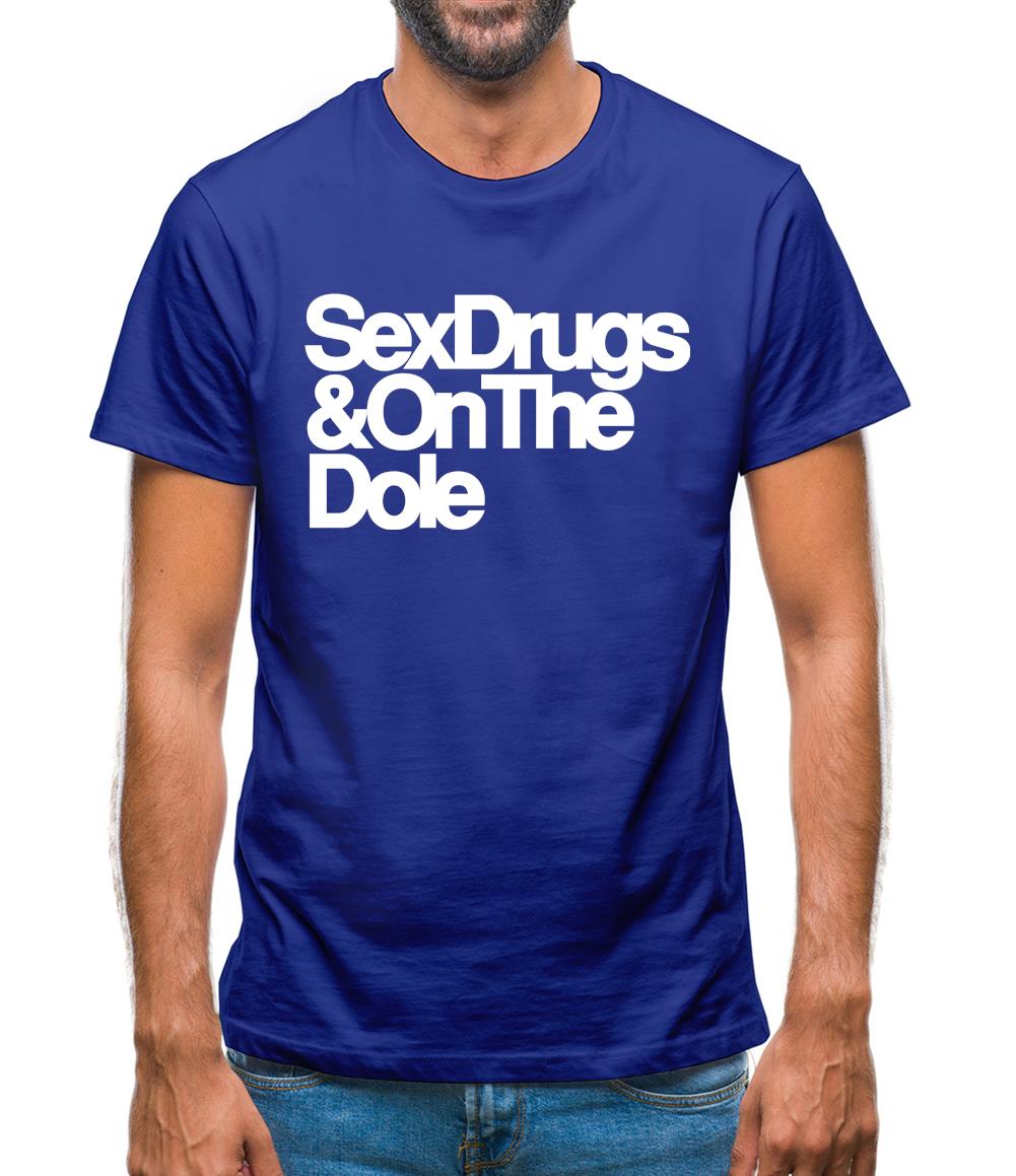 Sex Drugs & On The Dole Mens T-Shirt