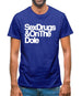 Sex Drugs & On The Dole Mens T-Shirt