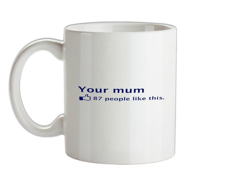 Your Mum Ceramic Mug
