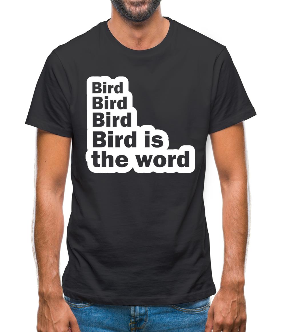 Bird Bird Bird Bird Is The Word Mens T-Shirt