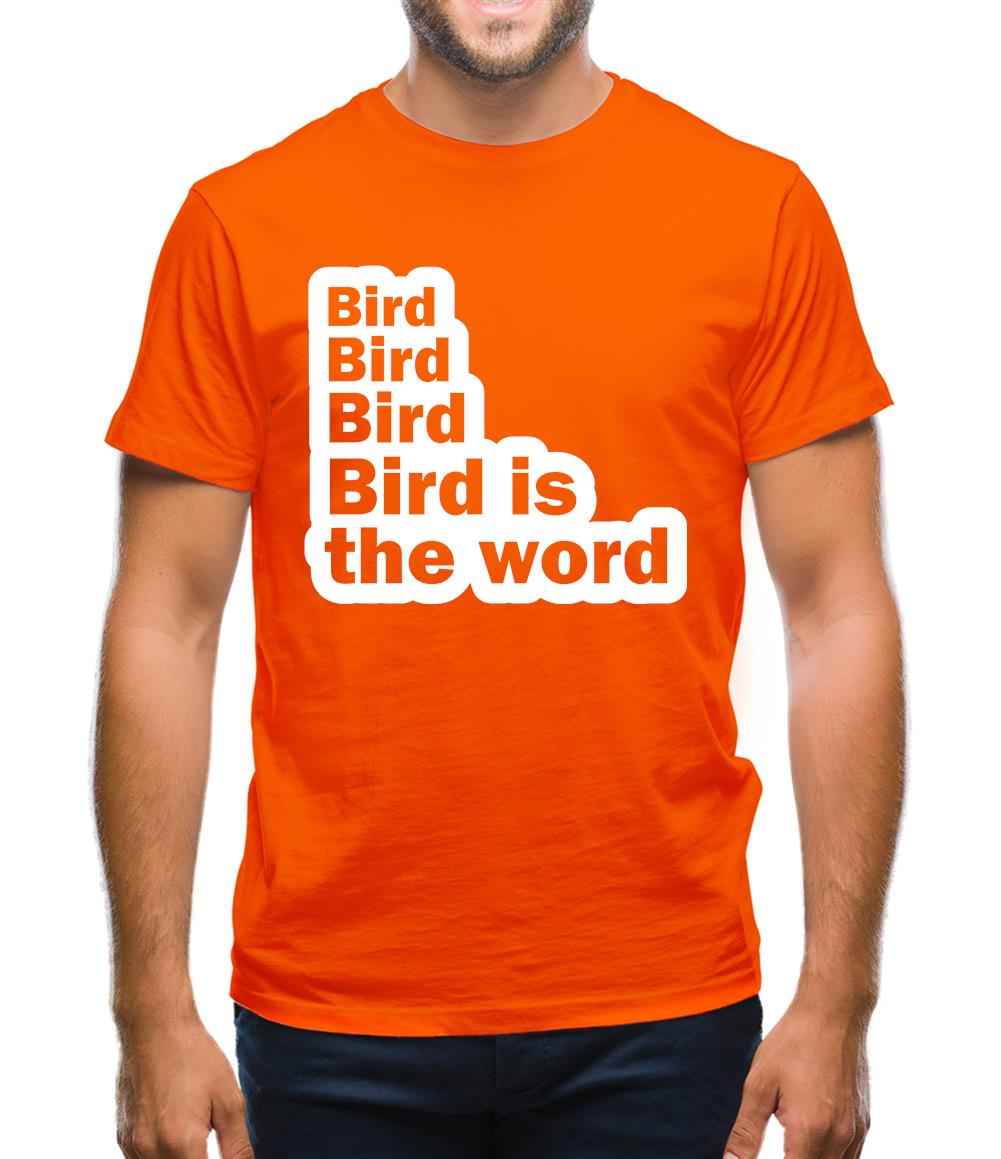 Bird Bird Bird Bird Is The Word Mens T-Shirt