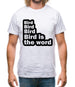 Bird Bird Bird Bird Is The Word Mens T-Shirt