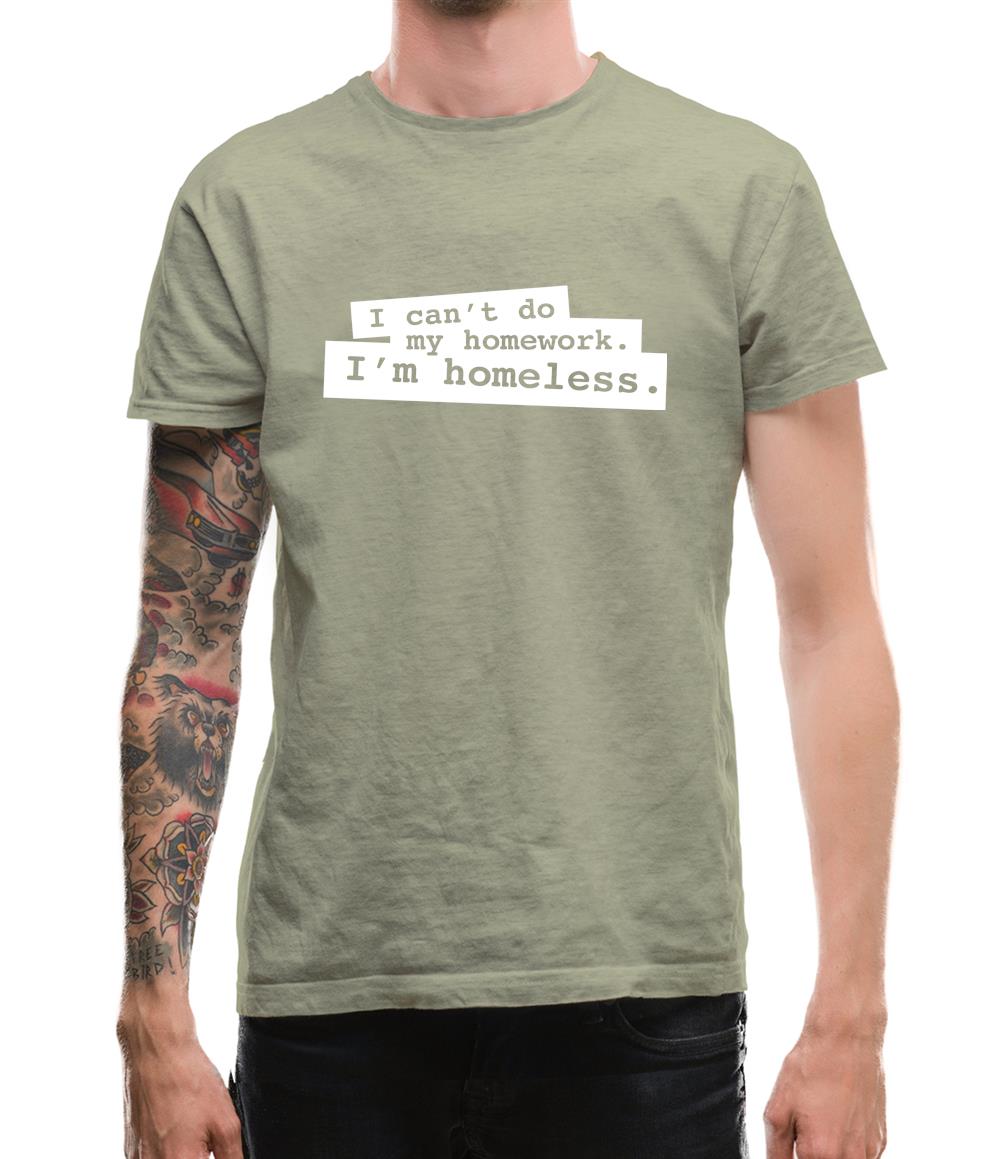 I Can't Do My Homework. I'm Homeless. Mens T-Shirt