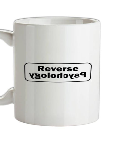 Reverse Psychology Ceramic Mug