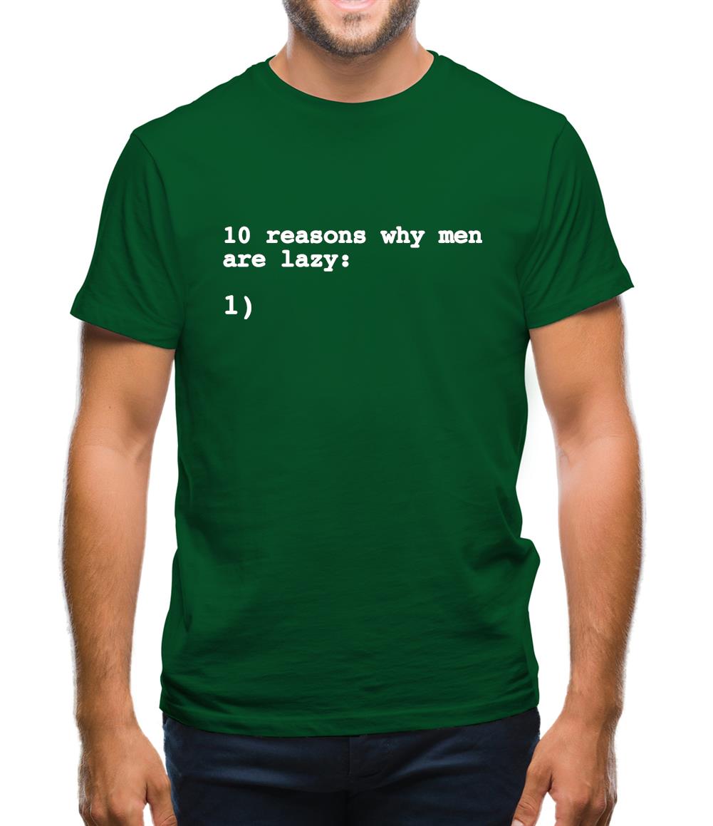 10 Reasons Why Men Are Lazy Mens T-Shirt