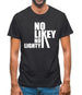 No Likey No Lighty Mens T-Shirt