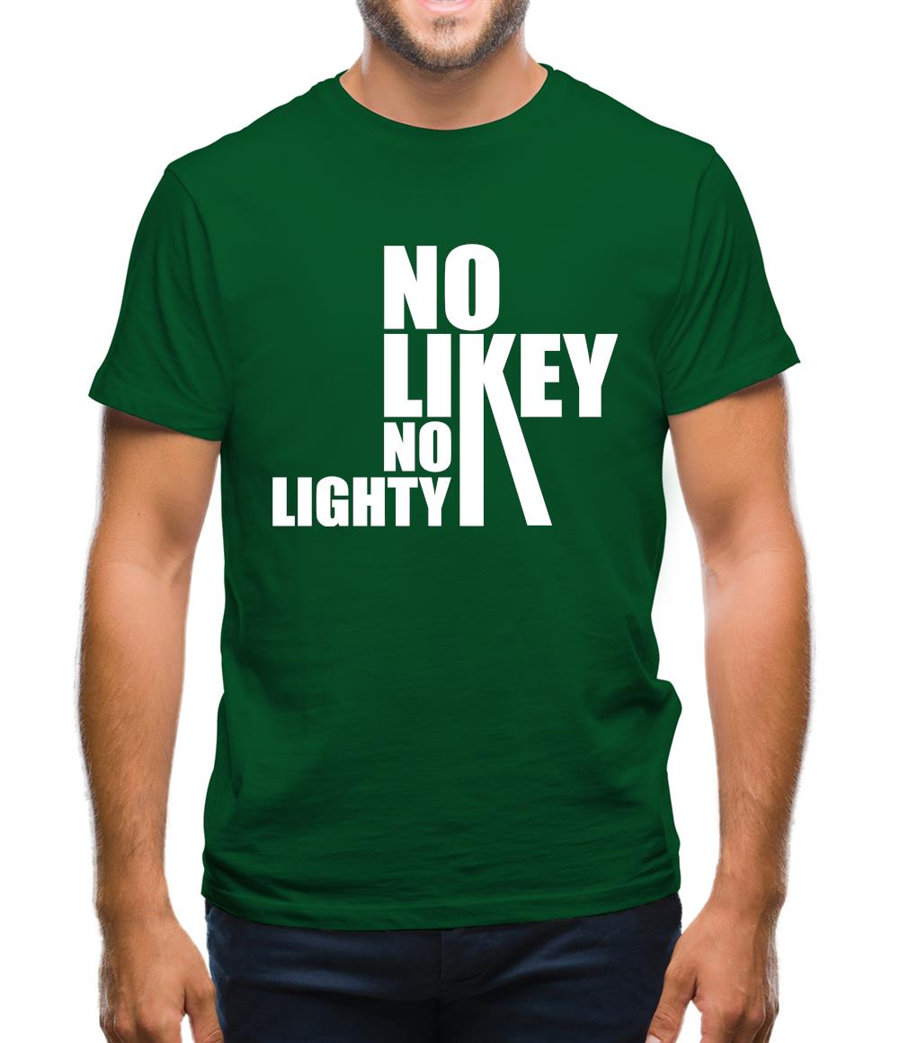 No Likey No Lighty Mens T-Shirt