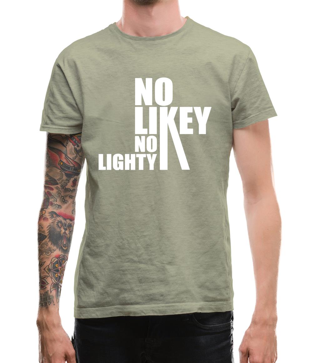 No Likey No Lighty Mens T-Shirt