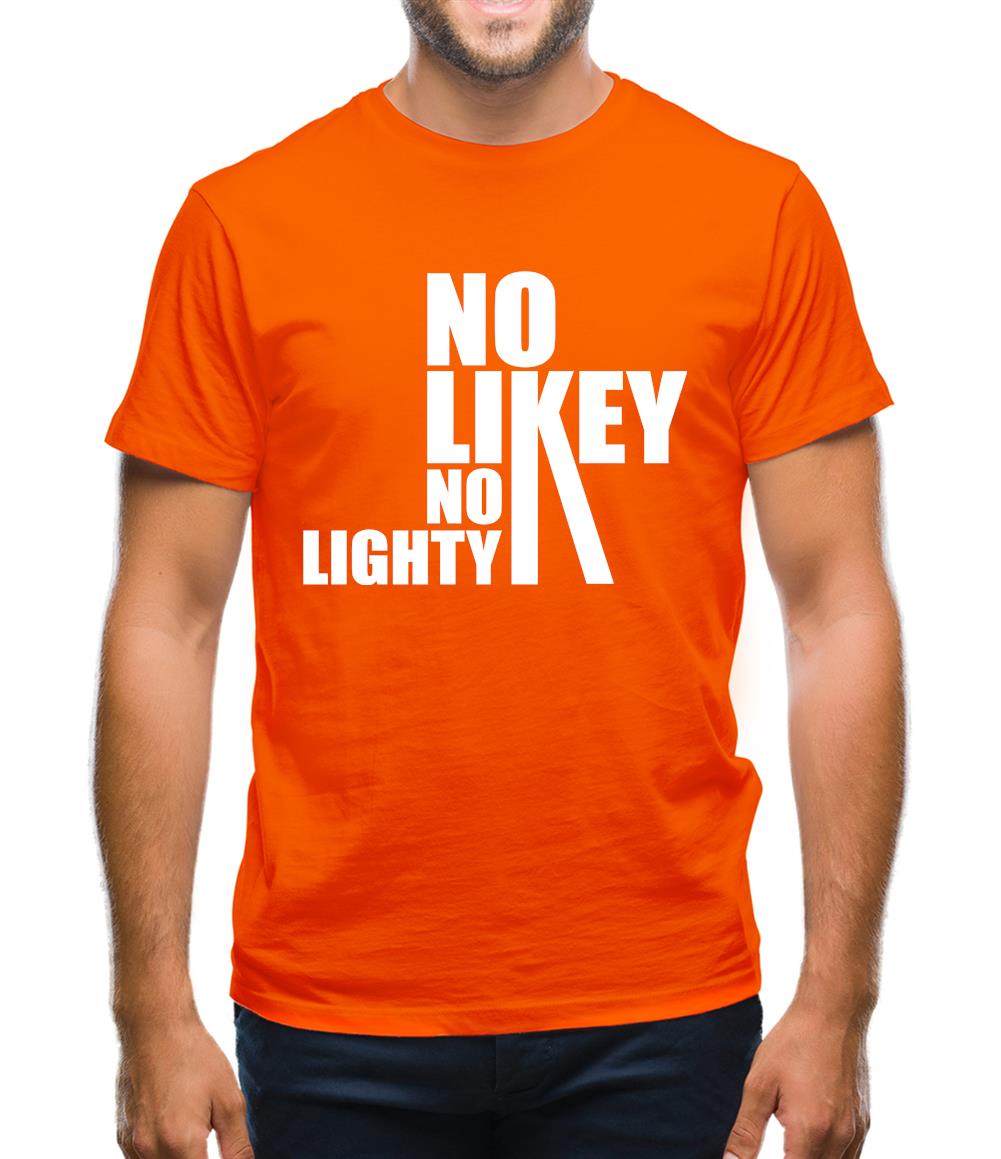 No Likey No Lighty Mens T-Shirt
