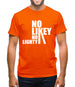 No Likey No Lighty Mens T-Shirt