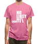No Likey No Lighty Mens T-Shirt