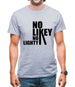 No Likey No Lighty Mens T-Shirt