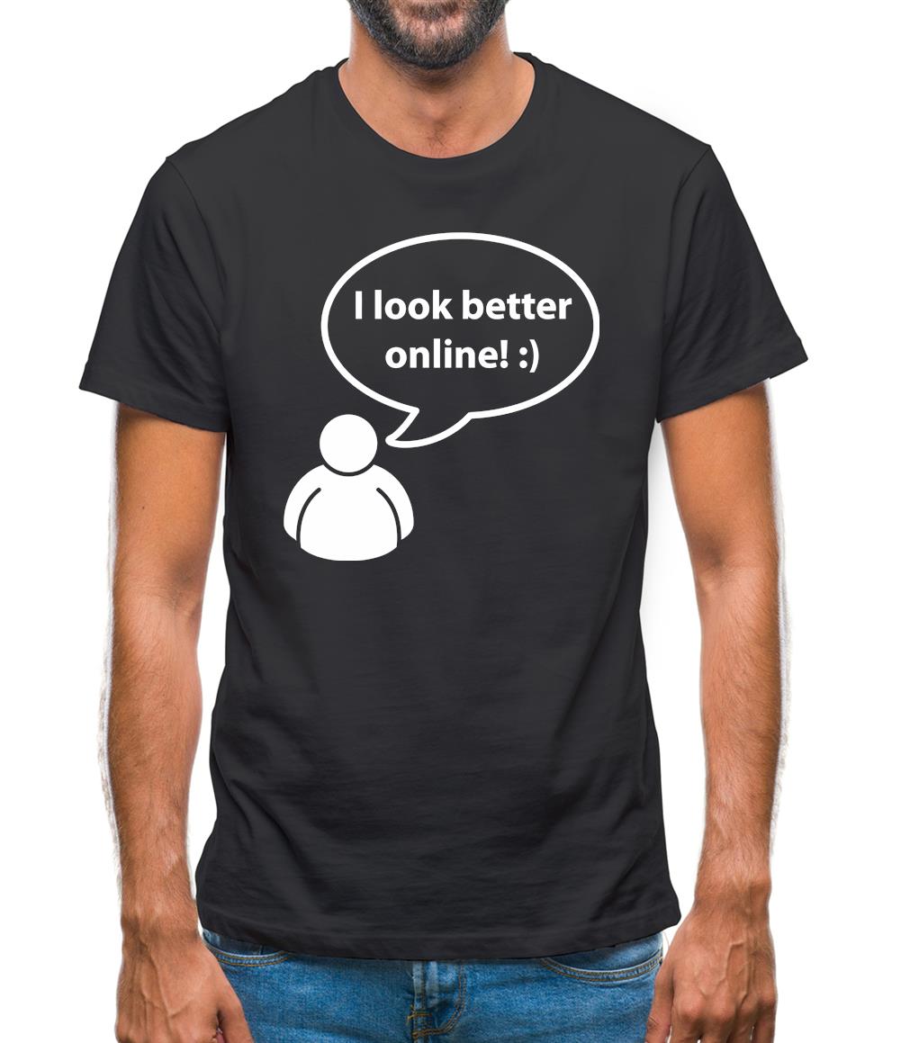 I Look Better Online Mens T-Shirt