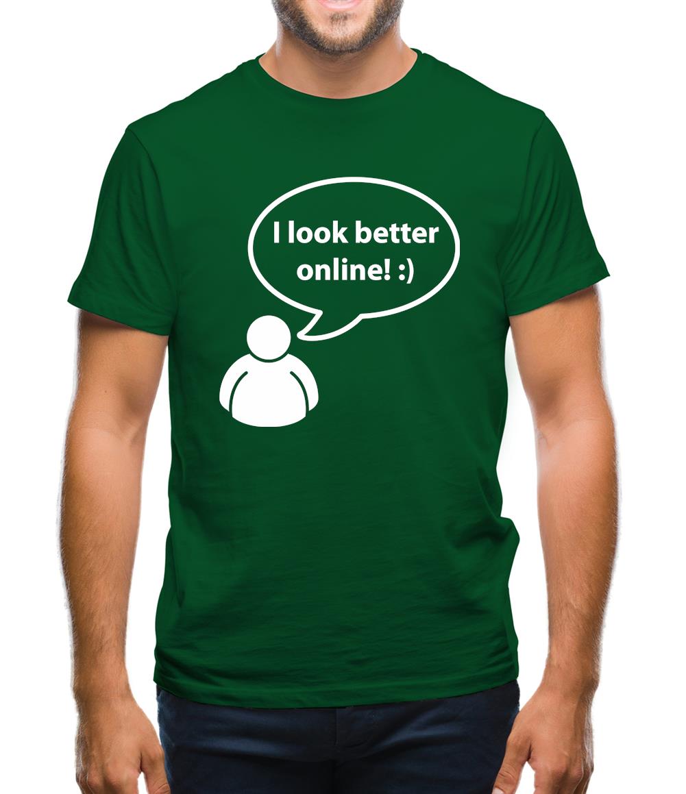 I Look Better Online Mens T-Shirt