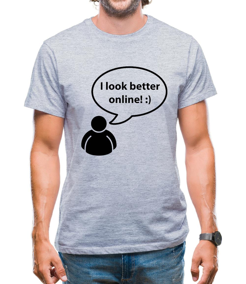 I Look Better Online Mens T-Shirt