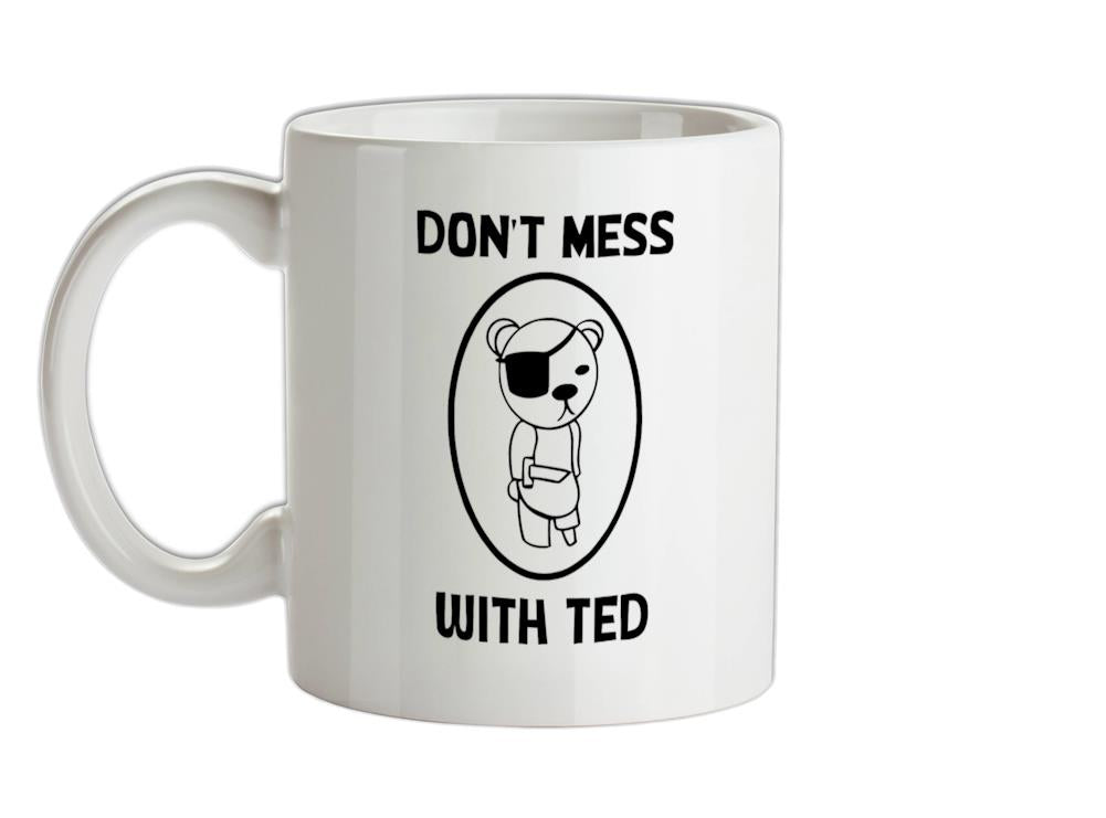 Don't mess with ted Ceramic Mug