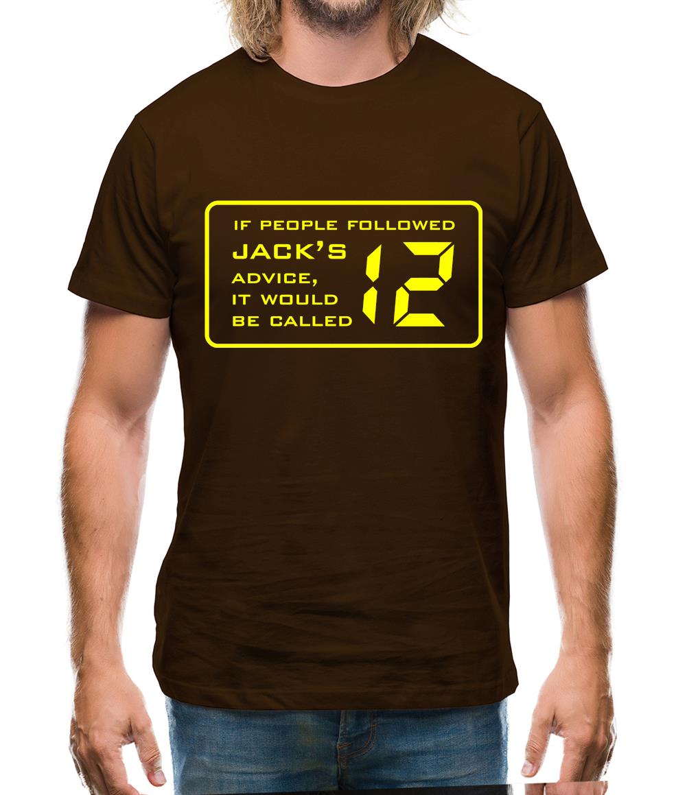 If People Followed Jack's Advice It Would Be Called 12 Mens T-Shirt