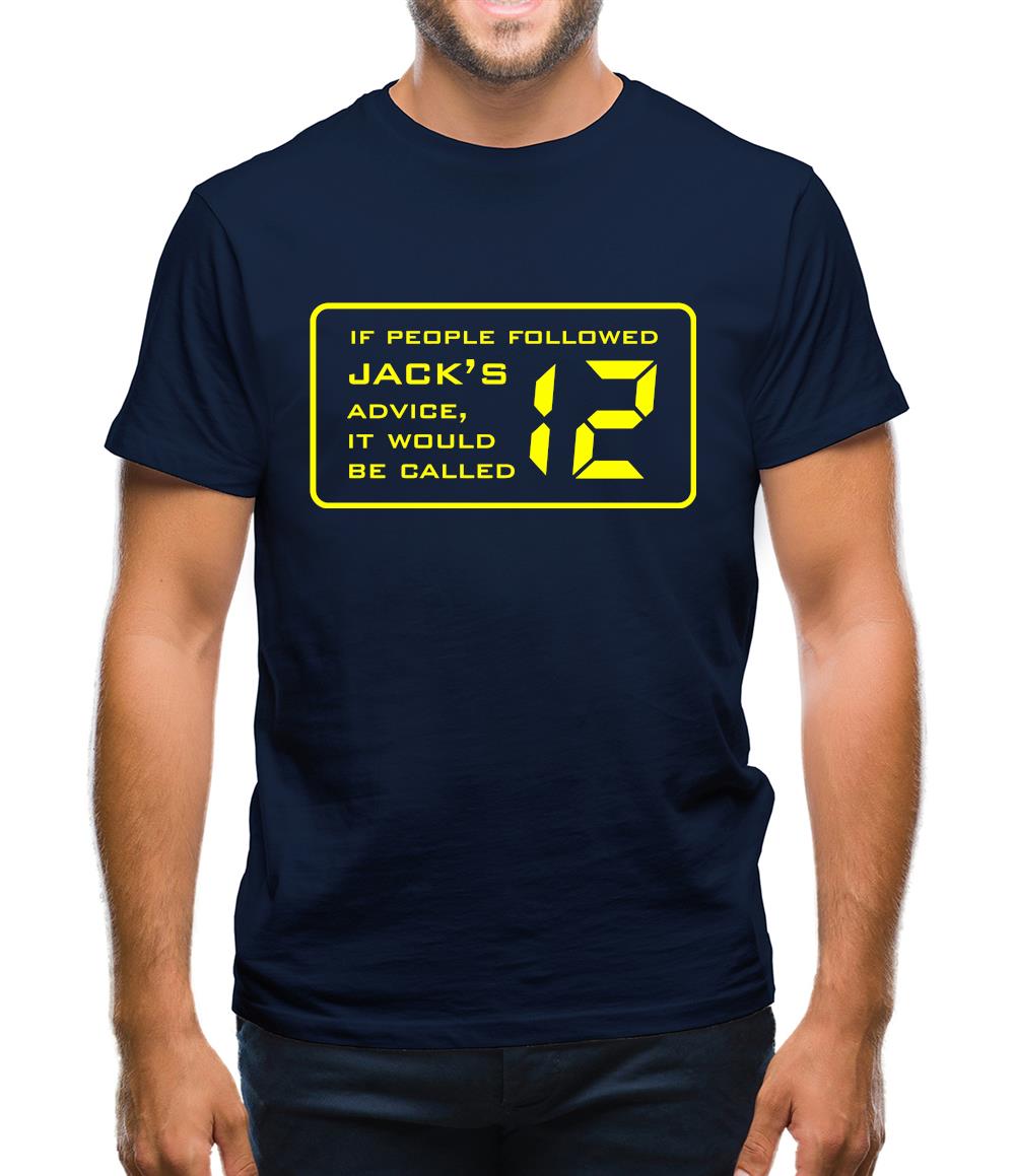 If People Followed Jack's Advice It Would Be Called 12 Mens T-Shirt