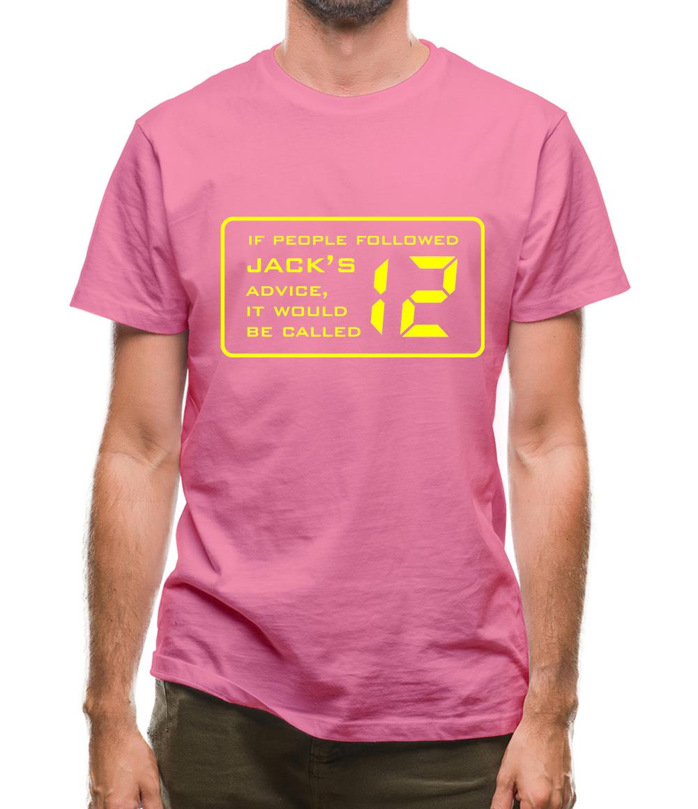 If People Followed Jack's Advice It Would Be Called 12 Mens T-Shirt