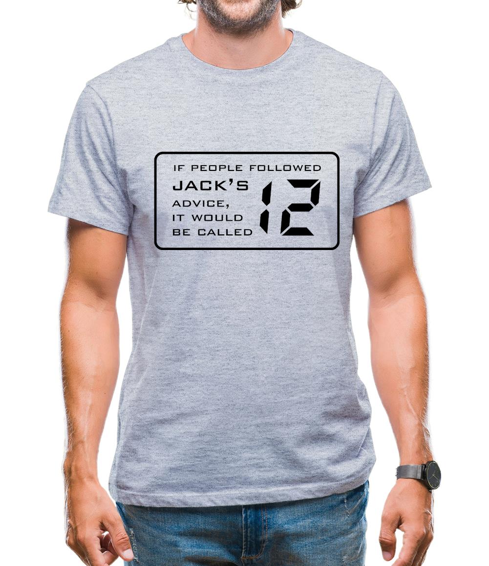 If People Followed Jack's Advice It Would Be Called 12 Mens T-Shirt