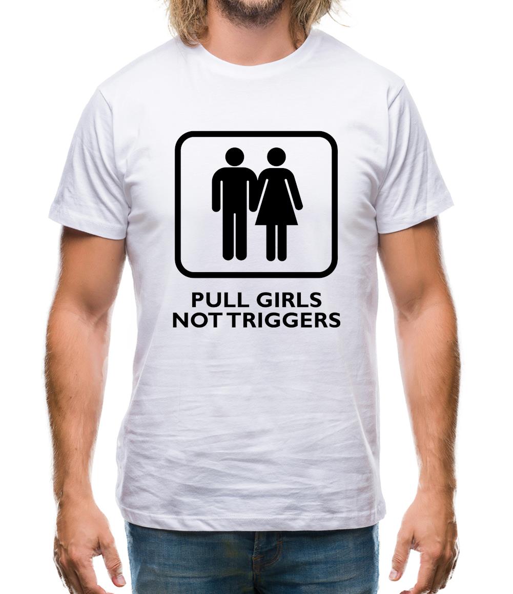 Pull Girls Not Triggers Mens T-Shirt