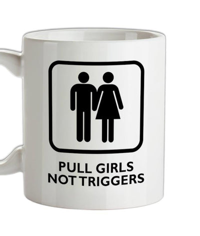 Pull Girls Not Triggers Ceramic Mug
